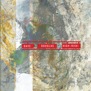 Dave Douglas - High Risk